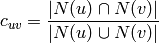 c_{uv}=\frac{|N(u)\cap N(v)|}{|N(u) \cup N(v)|}