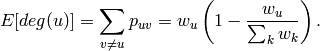 E[deg(u)] = \sum_{v \ne u} p_{uv} 
         = w_u \left( 1 - \frac{w_u}{\sum_k w_k} \right) .