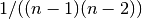 1/((n-1)(n-2))