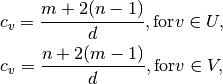 c_{v} = \frac{m + 2(n - 1)}{d}, \mbox{for} v \in U,

c_{v} = \frac{n + 2(m - 1)}{d}, \mbox{for} v \in V,