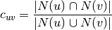 c_{uv}=\frac{|N(u)\cap N(v)|}{|N(u) \cup N(v)|}