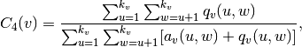 C_4(v) = \frac{ \sum_{u=1}^{k_v} 
\sum_{w=u+1}^{k_v} q_v(u,w) }{ \sum_{u=1}^{k_v} 
\sum_{w=u+1}^{k_v} [a_v(u,w) + q_v(u,w)]},